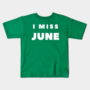 I MISS JUNE Kids T-Shirt